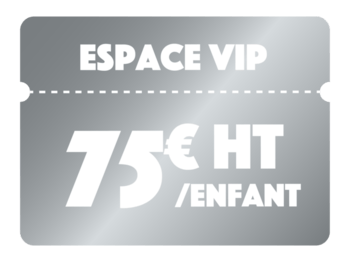 Entrée VIP enfant