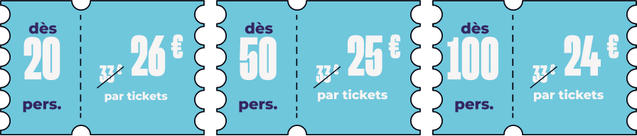Dès 20 personnes, 26&euro; par tickets & dès 50 personnes, 25&euro; par tickets & dès 100 personnes, 24&euro; par tickets