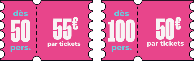 Dès 50 personnes, 55&euro; par tickets & dès 100 personnes, 50&euro; par tickets
